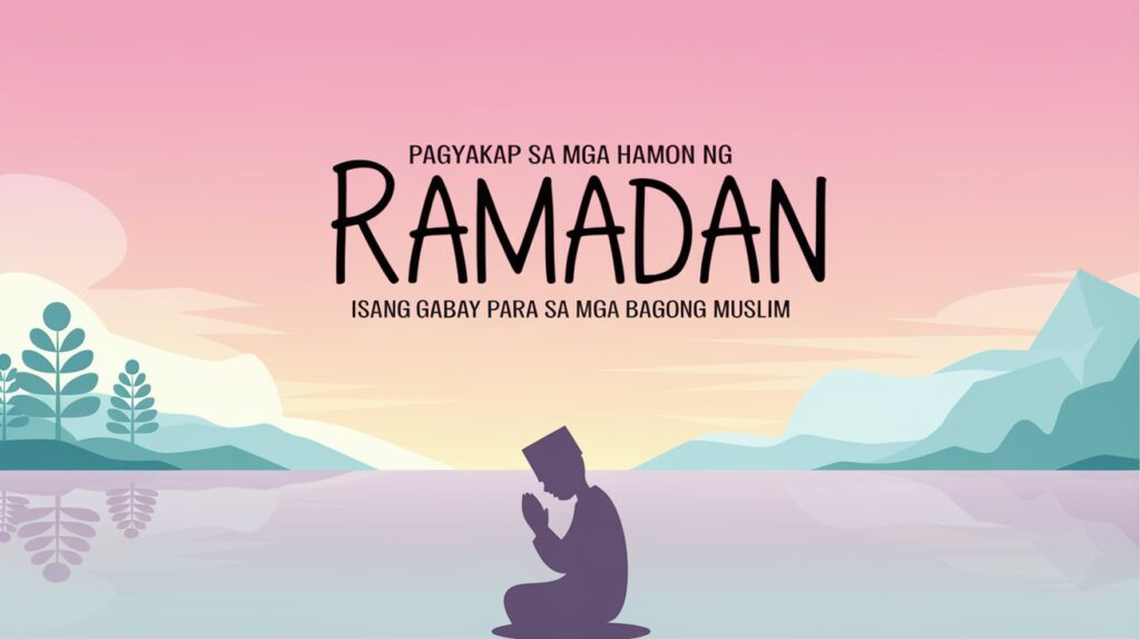 Pagyakap sa mga Hamon ng Ramadan: Isang Gabay para sa mga Bagong Muslim